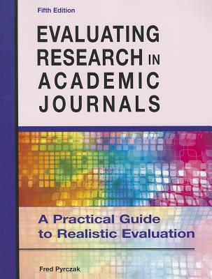 Evaluating Research in Academic Journals: A Practical Guide to Realistic Evaluation