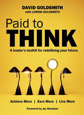 Paid to Think: A Leader's Toolkit for Redefining Your Future