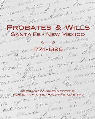 Image for Probates & Wills, Santa Fe, New Mexico 1774-1896