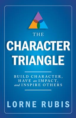 The Character Triangle - Build Character, Have an Impact, and Inspire Others