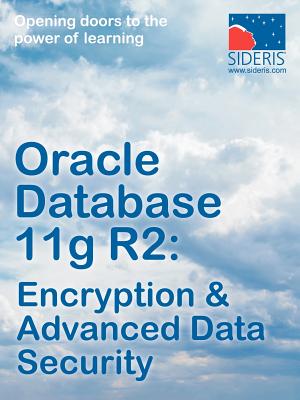 Oracle Database 11g R2: Encryption & Advanced Data Security
