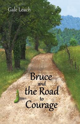 Bruce and the Road to Courage (The Adventures of Bruce and Friends) (Volume 1)