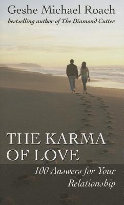 Image for The Karma of Love: 100 Answers for Your Relationship,from the Ancient Wisdom of Tibet The Karma of Love: 100 Answers for Your Relationship,from the Ancient Wisdom of Tibet