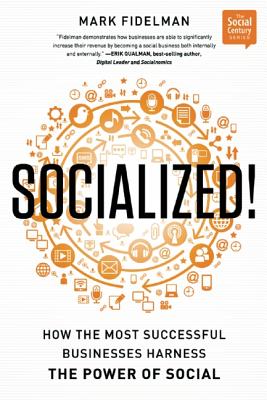 Socialized!: How the Most Successful Businesses Harness the Power of Social (Social Century) Image for Socialized!: How the Most Successful Businesses Harness the Power of Social (Social Century)