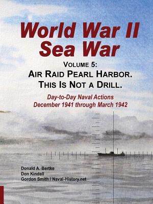 World War II Sea War, Vol. 5 Air Raid Pearl Harbor This Is Not a Drill.