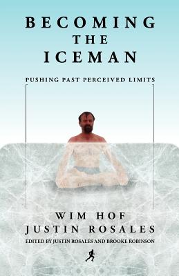 Becoming the Iceman: Pushing Past Perceived Limits (10th Anniversary Edition)