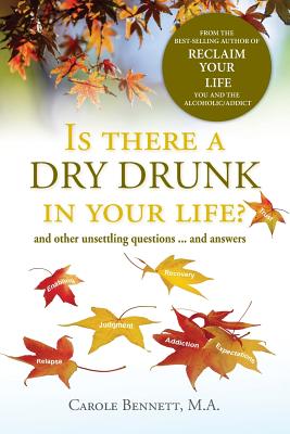 Is there a Dry Drunk in your life/: And other unsettling questions.and answers