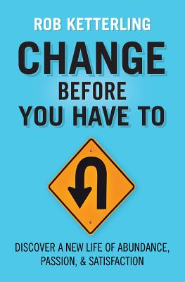 Image for Change Before You Have To Change Before You Have To