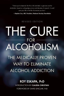 Cure for Alcoholism: The Medically Proven Way to Eliminate Alcohol Addiction