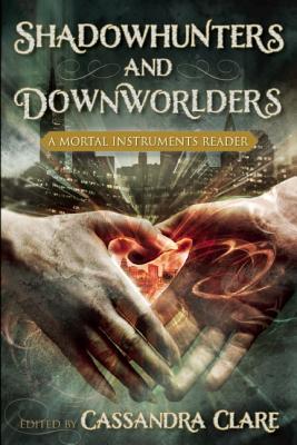 Image for Shadowhunters and Downworlders: A Mortal Instruments Reader