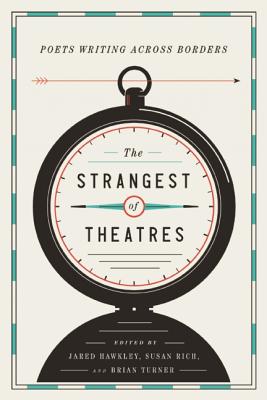 The Strangest of Theatres: Poets Writing Across Borders (Poets in the World)
