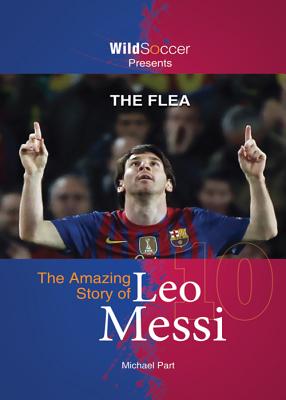 The Flea: The Amazing Story of Leo Messi [Paperback] Part, Michael