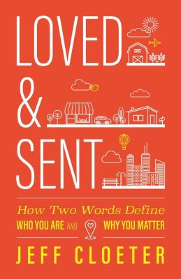 Loved and Sent: How Two Words Define Who You Are and Why You Matter Image for Loved and Sent: How Two Words Define Who You Are and Why You Matter