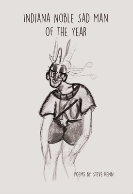 Indiana Noble Sad Man of the Year: Poems