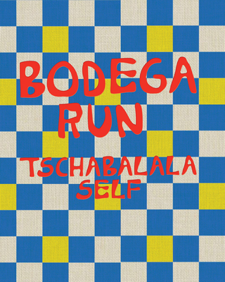 Image for Tschabalala Self: Bodega Run Tschabalala Self: Bodega Run