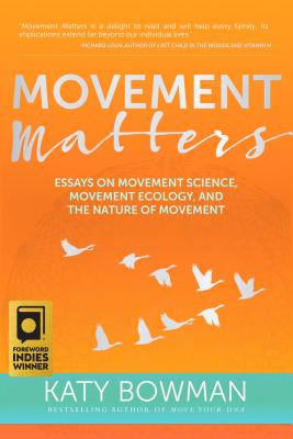 Movement Matters: Essays on Movement Science, Movement Ecology, and the Nature of Movement