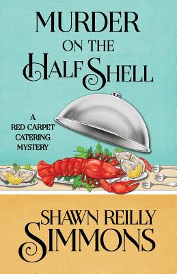 Murder on the Half Shell (A Red Carpet Catering Mystery) (Volume 2)