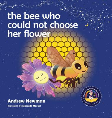 Bee Who Could Not Choose Her Flower: Teaching kids the valuable lesson of making choices