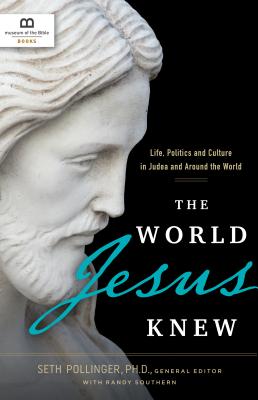 Image for The World Jesus Knew: Life, Politics, and Culture in Judea and Around the World