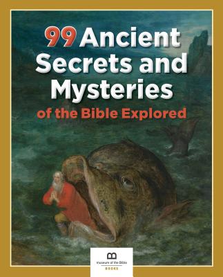 Image for 99 Ancient Secrets and Mysteries of the Bible Explored