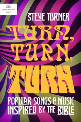 Turn, Turn, Turn: Popular Songs Inspired by the Bible