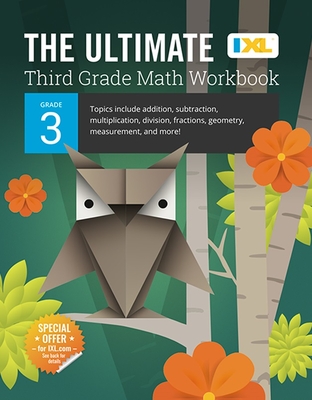 Ultimate Grade 3 Math Workbook: Multiplication, Division, Addition, Subtraction, Fractions, Geometry, Measurement, Mixed Operations, and Word Problems