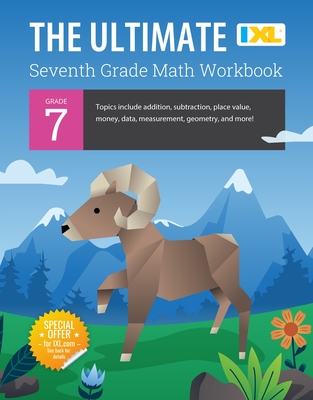 IXL The Ultimate 7th Grade Math Workbook, Middle School Books for Kids Ages 12-13 Covering Geometry, Algebra, Probability, Ratio, and More Mathematics (IXL Ultimate Workbooks)