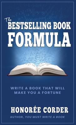 The Bestselling Book Formula: Write a Book that Will Make You a Fortune (Write Your First Nonfiction Book)