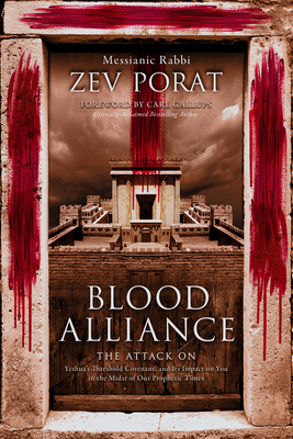Blood Alliance: The Attack on Yeshua's Threshold Covenant, and its Impact on You in the Midst of Our Prophetic Times