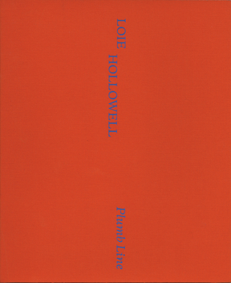 Loie Hollowell: Plumb Line
