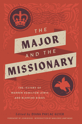 The Major and the Missionary: The Letters Of Warren Hamilton Lewis And Blanche Biggs
