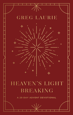 Heaven's Light Breaking : A 25-Day Advent Devotional