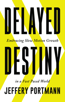Delayed Destiny: Embracing Slow Motion Growth in a Fast Paced World