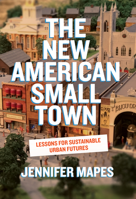 Image for New American Small Town: Lessons for Sustainable Urban Futures New American Small Town: Lessons for Sustainable Urban Futures