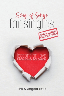 Image for Song of Songs for Singles, and Married People Too: Lessons on Love from King Solomon
