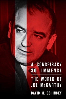 CONSPIRACY SO IMMENSE: THE WORLD OF JOE MCCARTHY