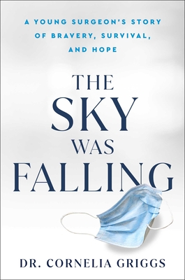 Sky Was Falling: A Young Surgeon's Story of Bravery, Survival, and Hope