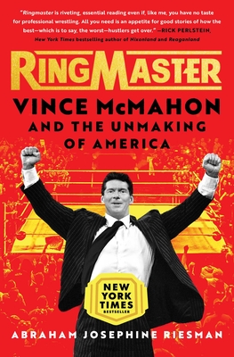 Ringmaster: Vince McMahon and the Unmaking of America