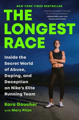 Longest Race: Inside the Secret World of Abuse, Doping, and Deception on Nike's Elite Running Team