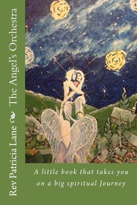 The Angel's Orchestra: A little book that takes you on a big spiritual journey