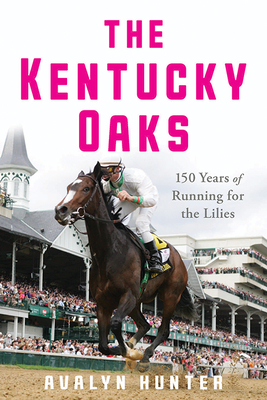 The Kentucky Oaks: 150 Years of Running for the Lilies (Horses in History)