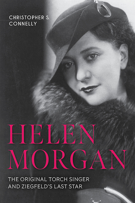 Image for HELEN MORGAN: THE ORIGINAL TORCH SINGER AND ZIEGFELD'S LAST STAR; Screen Classics HELEN MORGAN: THE ORIGINAL TORCH SINGER AND ZIEGFELD'S LAST STAR; Screen Classics
