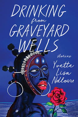 Drinking from Graveyard Wells: Stories (University Press of Kentucky New Poetry & Prose Series)