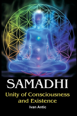 Samadhi: Unity of Consciousness and Existence (Existence - Consciousness - Bliss)
