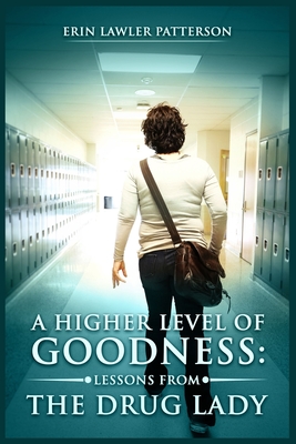 A Higher Level of Goodness: Lessons from the Drug Lady