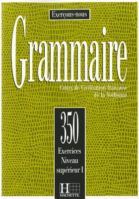 350 Exercices De Grammaire Niveau Superieur I (French Edition)