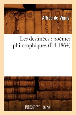 Les Destines: Pomes Philosophiques (d.1864) (Litterature) (French Edition)