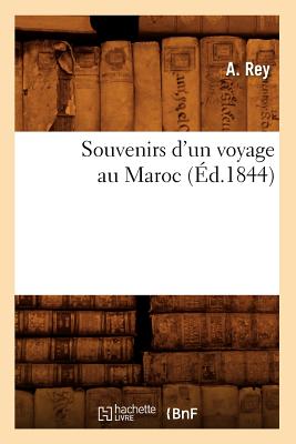 Image for Souvenirs D'Un Voyage Au Maroc (Ed.1844) (Histoire) (French Edition)
