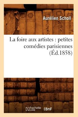Image for La Foire Aux Artistes: Petites Comedies Parisiennes (Litterature) (French Edition)