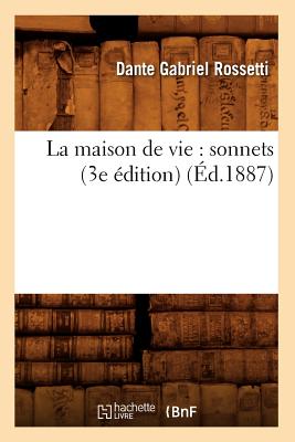 La Maison de Vie: Sonnets (3e Edition) (Ed.1887) (Litterature) (French Edition) Image for La Maison de Vie: Sonnets (3e Edition) (Ed.1887) (Litterature) (French Edition)